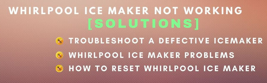 The whirlpool ice maker doesn’t work, but it’s a water dispenser [Troubleshooting]