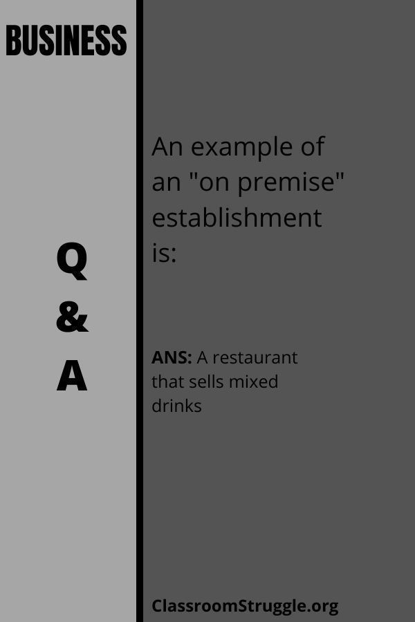 An example of an “on premise” establishment is: