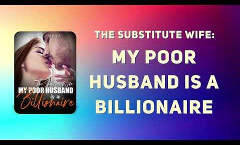 The Substitute Wife: Exploring the Challenges of a Wealthy Husband in 'My Poor Husband is a Billionaire'